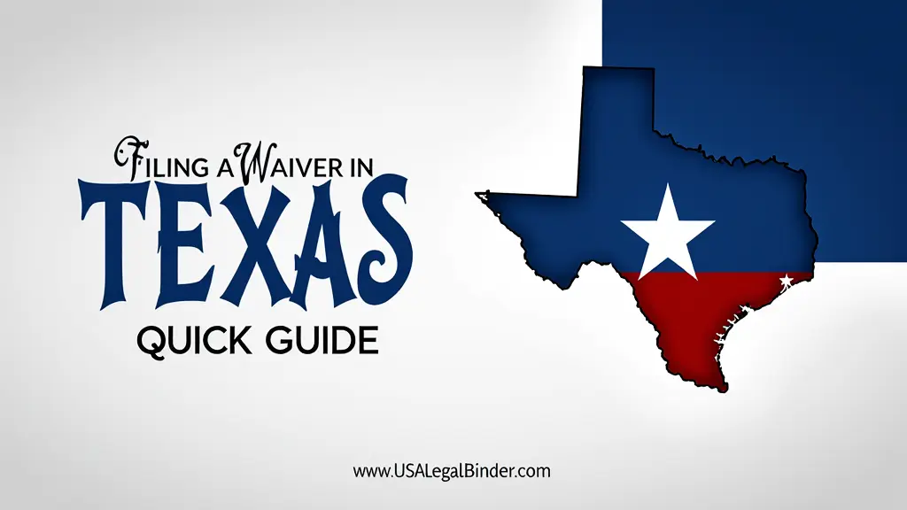 Filing a Waiver in Texas Quick Guide