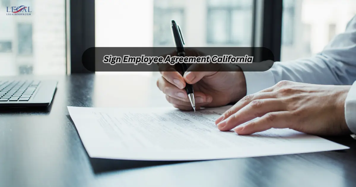 Sign Employee Agreement California