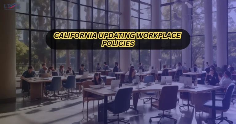 California Updating Workplace Policies