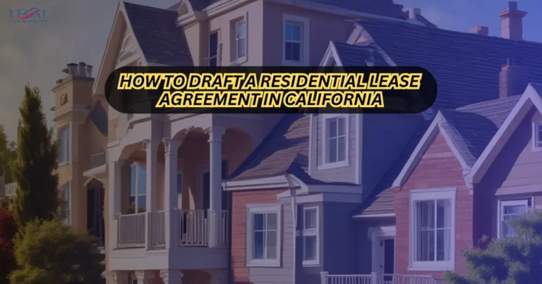 How to Draft a Residential Lease Agreement in California